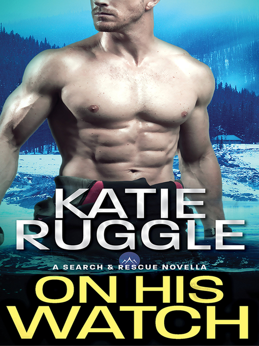 Title details for On His Watch by Katie Ruggle - Available
